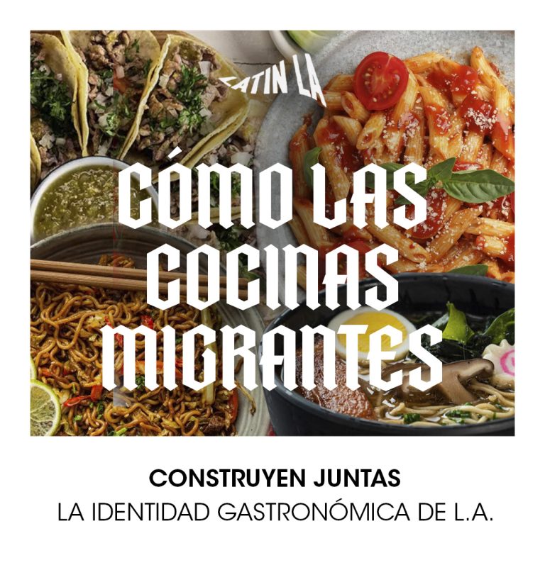 Cómo las cocinas migrantes construyen juntas la identidad gastronómica de Los Ángeles