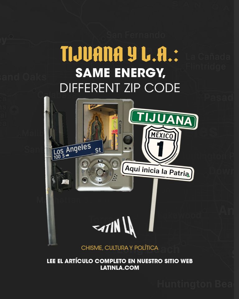 Tijuana y Los Ángeles: same energy, different ZIP code